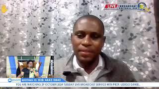 29 OCTOBER 2024 TUESDAY LIVE BROADCAST SERVICE WITH PROF. LESEGO DANIEL  PART 1