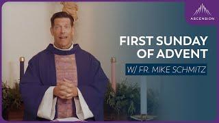 First Sunday of Advent - Mass with Fr. Mike Schmitz