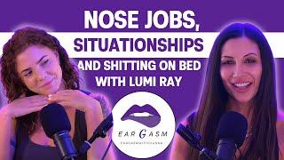 Nose Jobs, Situationships, and Sh*tting on the Bed with Lumi Ray