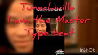 Tunechiville I am the Master Type Beat