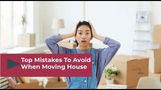 Top 7 Mistakes To Avoid When Moving House | Better Removalists Brisbane