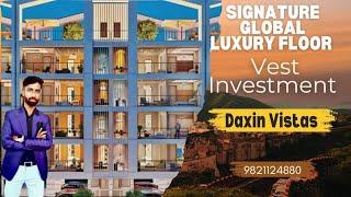 Signature Global Daxin Vistas/LuxuryFloor/Independent Floor/new Lounching Project