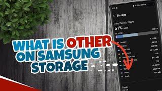 What is "Other" Storage on Samsung device and how to Clear it