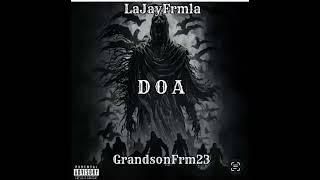 DOA - LaJayyFrmLa Ft GrandsonFrm23 ( Prod By @dlow2krazy