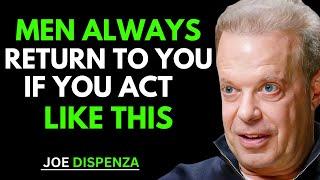 Men Always Return to You If You Act Like This | Joe Dispenza's Secrets Revealed