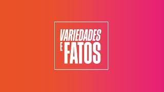 VARIEDADES E FATOS - 08/08/2024