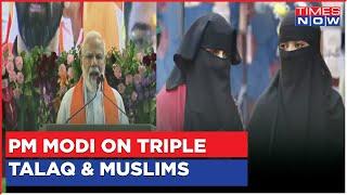 'Injustice With Muslim Daughters' | PM Modi's Big Message On Triple Talaq | Watch What He Said!