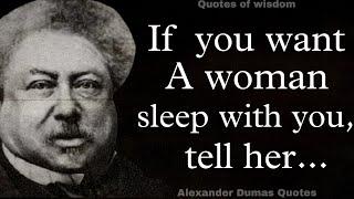 Wise quotes and sayings by Alexandre Dumas about life, love and people