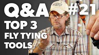 Q&A | #21 - ESSENTIAL Fly Tying Tools (EVERY Fly Tier Needs) + More