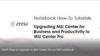 MSI® HOW-TO upgrade to MSI Center Pro on MSI notebook