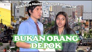 Eps. 68 Kukuhya Nanya Nanya - Bukan Orang Depok