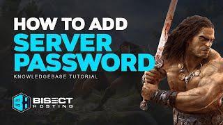 How to Add a Password to a Conan Exiles Server!