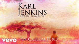 Karl Jenkins - In Caelum Fero (Official Audio)