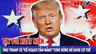 Điểm nóng quốc tế:Tin vui xuất hiện, ông Trump có "kế hoạch tắm nắng" tưng bừng để khoe cơ thể