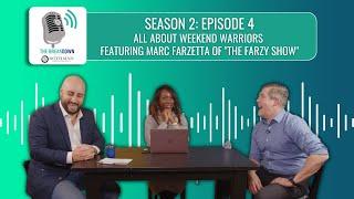 The Breakdown - All About Weekend Warriors featuring Marc Farzetta of “The Farzy Show"