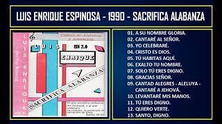 Luis Enrique Espinosa - 1990 - Sacrifica alabanza