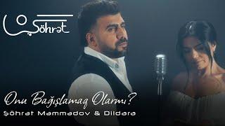 Şöhrət Məmmədov ft Dildara - Onu Bağışlamaq Olarmı (Official Video)