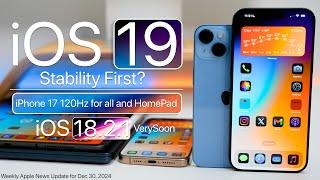 iOS 19 Stability, iPhone 17 120Hz for all and iOS 18.2.1