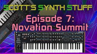 Scott's Synth Stuff Episode 7: Novation Summit Review