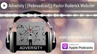 Adversity | [Rebroadcast] | Pastor Roderick Webster