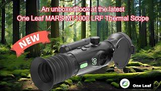 An unboxed look at the latest One Leaf MARS MT1000 LRF Thermal Scope