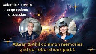 Altean & Ahil common memories and corroborations part 1 | Galactic & Terran connections discussion