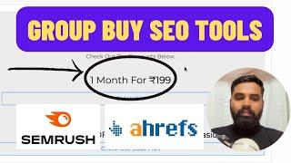 3 Best Group Buy SEO Tools Websites | Semrush and Ahrefs at Cheap Price | Rs. 199 Only