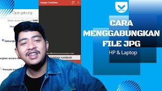 4 Cara Menggabungkan Gambar JPG Menjadi Satu (HP & Laptop)