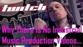 Why There Is No Industrial Music Production Videos On YouTube...