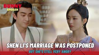 Shen Li's Marriage Was Postponed, But She's Still Very Angry|The Legend Of Shen Li