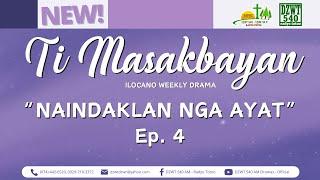 Ti Masakbayan - "Naindaklan nga Ayat" | Ep. 4 (August 29, 2024) #IlocanoDrama