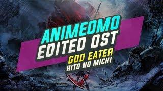 5 God Eater - Hito No Michi (Edited)