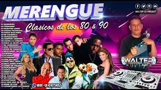 CLASICOS DEL MERENGUE De Los 80 y 90 VIDEO MIX - WALTER DJ PROJECT 