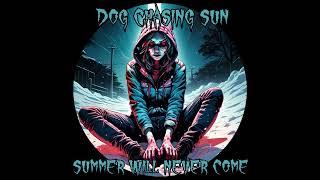 Dog Chasing Sun - Summer Will Never Come (Doom/Sludge)