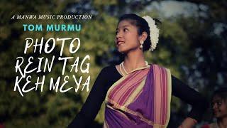 Photo Rein Tag Keh Meya |  Tom Murmu | Official video©