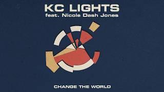 KC Lights - Change The World ft Nicole Dash Jones (Official Audio)