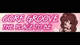CORE GROOVE 「THE PLACE TO BE ＬＯＮＧ」