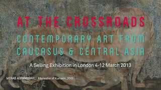 At the Crossroads: Contemporary Art from the Caucasus and Central Asia - Intro