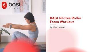 BASI Pilates Roller Foam Workout with Mira Hassan