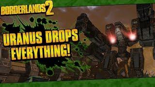 Borderlands 2 | Uranus Drops Everything! (Easy Legendaries And Pearls!)