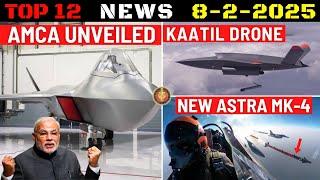 Indian Defence Updates : AMCA Unveiled,New Astra MK4,Kaatil Drone,T90 Next Gen APS,110Kn Engine Deal