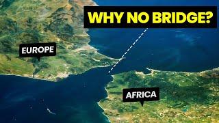 Why No Bridge Connects Europe and Africa?