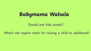 Should one hide assets from a baby mama?