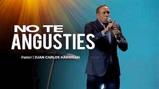 No te Angusties - Pastor Juan Carlos Harrigan (Colombia 2025)