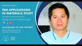 TEM Applications in Materials Study (Dr. Duc-The Ngo | VCA Webinar September 2020)