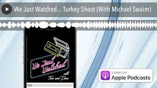 We Just Watched... Turkey Shoot (With Michael Swaim)