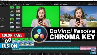 DaVinci Resolve - Green Screen/Chroma Key (Two Methods COLOR & FUSION)