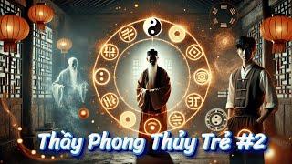 Thầy Phong Thủy Trẻ | Phần 2 : Những Câu Chuyện Âm Dương Ly Kỳ