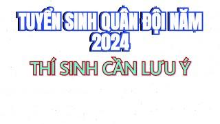 ĐIỂM MỚI TRONG TUYỂN SINH QUÂN ĐỘI NĂM 2024