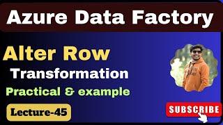 45.  Alter row transformation in azure data factory | azure data factory